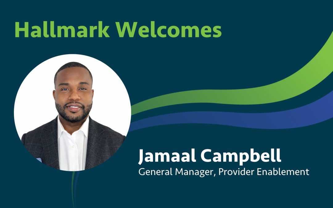 Hallmark Health Care Solutions Appoints Jamaal Campbell as General Manager of Provider Enablement Business